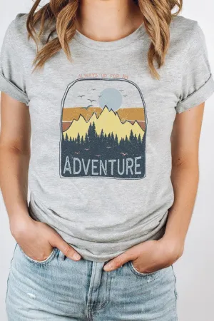 Always Up for An Adventure Tee