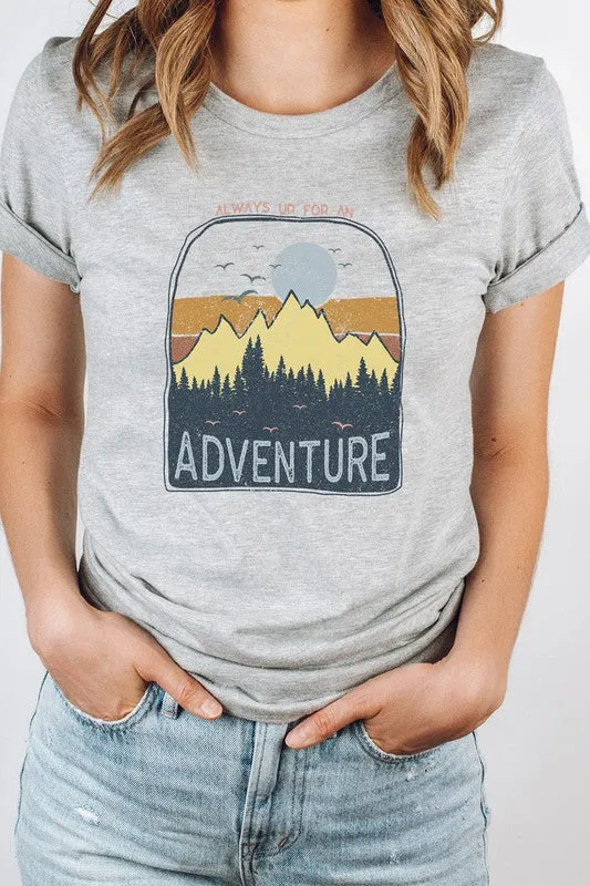 Always Up for An Adventure Tee