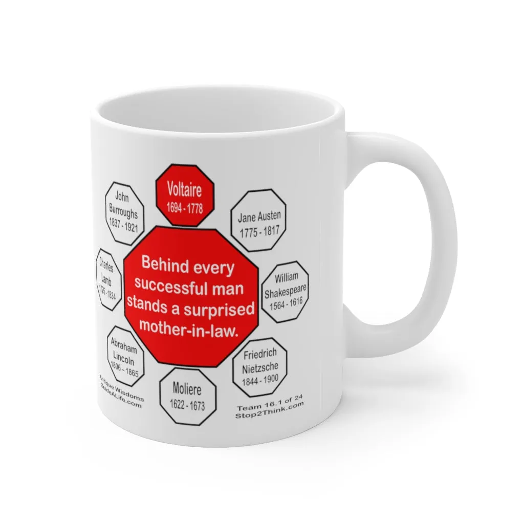 Behind every successful man stands a surprised mother-in-law.  -  Voltaire  1694 - 1778 - Drink Wisely in MugWisdom - Ceramic  11oz cup - MW-16.1-