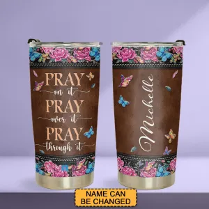 Discover the Perfect Gift: Pray On It Pray Over It Pray Through It Stainless Steel Tumbler | CHRISTIANARTBAG