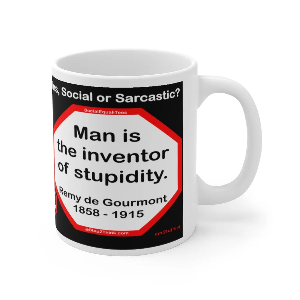 DosQuotes MugWisdoms... Folks never understand the folks they hate.  -vs-  Man is the inventor of stupidity.  -  @S2T Which Wisdom Wins: Social or Sarcastic? Ceramic 11oz cup