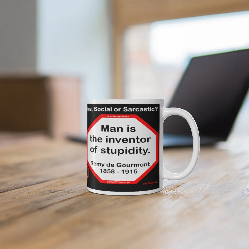 DosQuotes MugWisdoms... Folks never understand the folks they hate.  -vs-  Man is the inventor of stupidity.  -  @S2T Which Wisdom Wins: Social or Sarcastic? Ceramic 11oz cup
