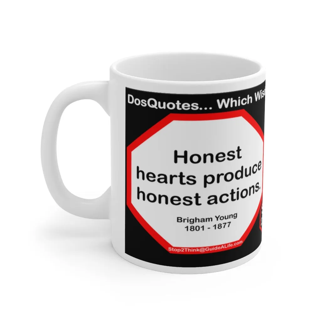 DosQuotes MugWisdoms...  Honest hearts produce honest actions. -vs- It infuriates me to be wrong when I know I'm right. -  @S2T Which Wisdom Wins: Social or Sarcastic? - Ceramic  11oz cup - DQMW DosQuotes MugWisdoms!