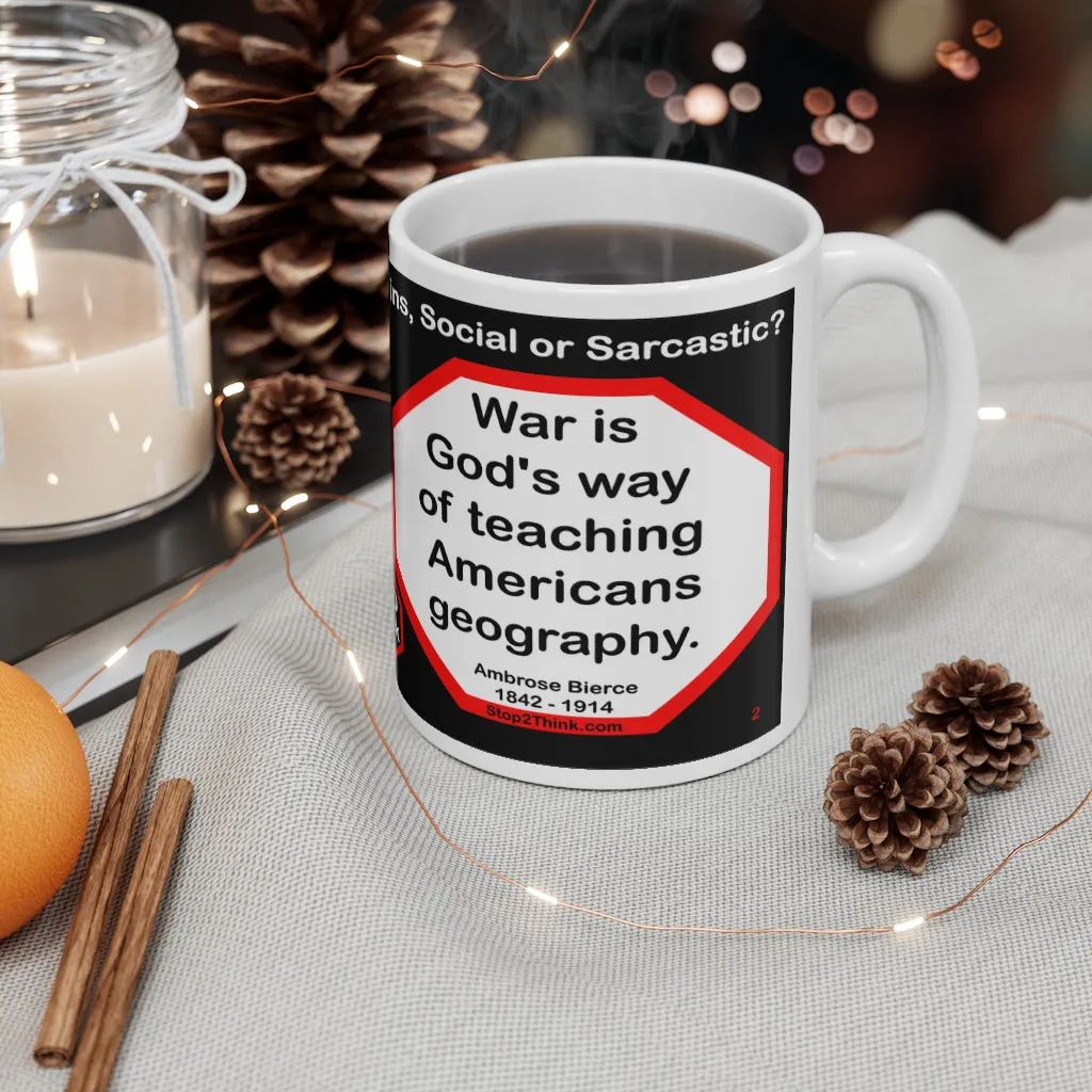 DosQuotes MugWisdoms... - Toleration is good for all, or it is good for none. -vs- War is God's way of teaching Americans geography.  -  @S2T Which Wisdom Wins: Social or Sarcastic? Ceramic 11oz cup