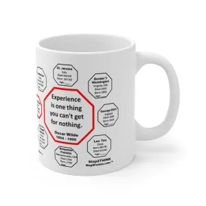 Experience is one thing you can't get for nothing.   -  Oscar Wilde 1854 - 1900 - MugWisdom.com Ceramic  11oz - MW-1.7