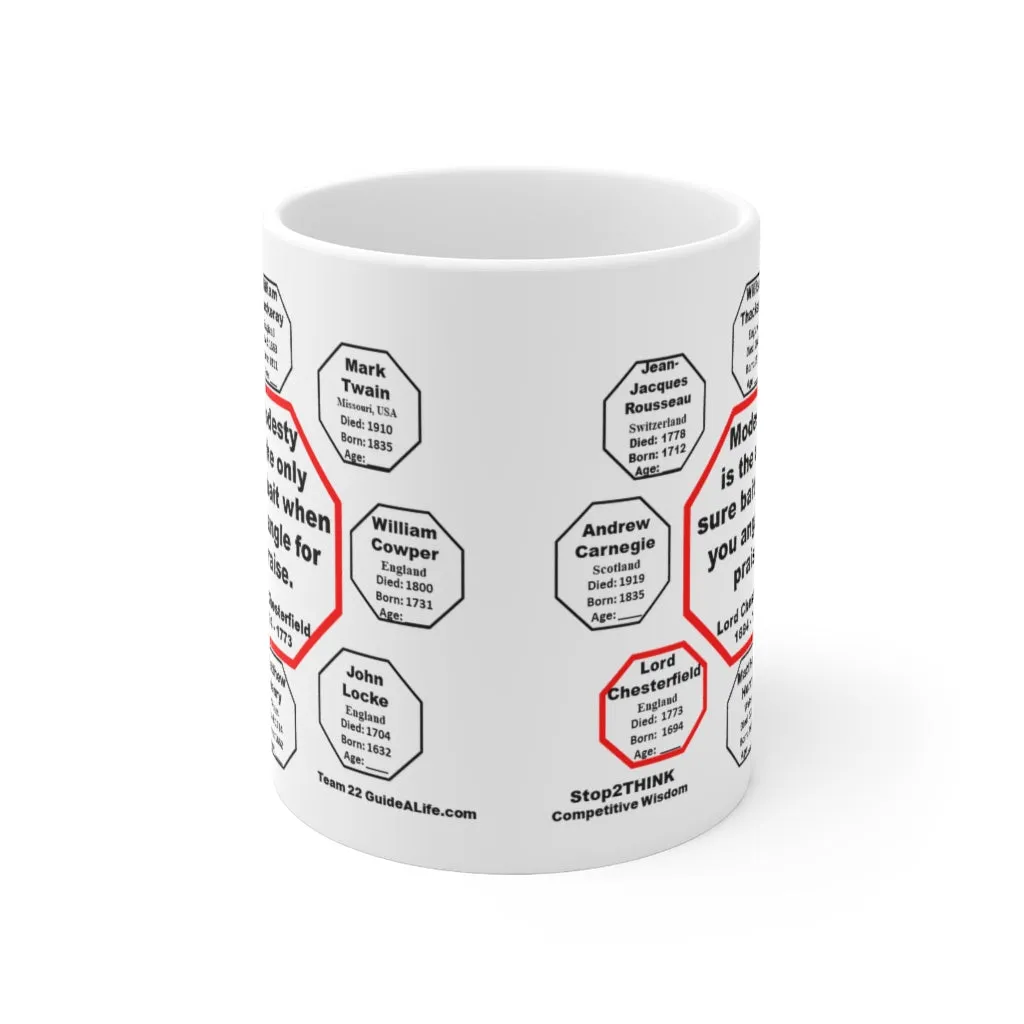 Modesty is the only sure bait when you angle for praise.  -  Lord Chesterfield  1694 - 1773 - Drink Wisely in MugWisdom - Ceramic  11oz cup - MW-22.6