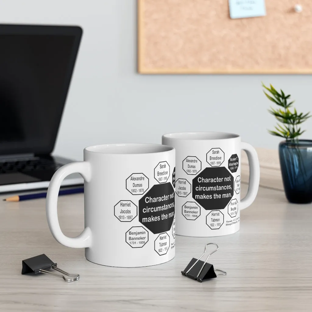 MW-10.2- Character, not circumstances, makes the man.  -  Booker T. Washington  1856 - 1915 - Drink Wisely in MugWisdom - Ceramic  11oz cup