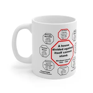 MW-11.1- A house divided against itself cannot stand.  -  Abraham Lincoln  1806 – 1865 - Drink Wisely in MugWisdom - Ceramic  11oz cup