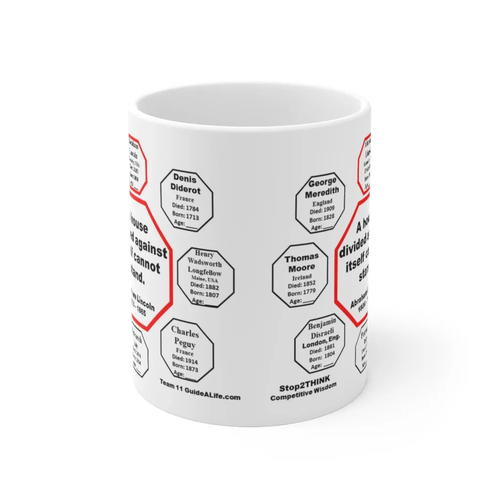 MW-11.1- A house divided against itself cannot stand.  -  Abraham Lincoln  1806 – 1865 - Drink Wisely in MugWisdom - Ceramic  11oz cup