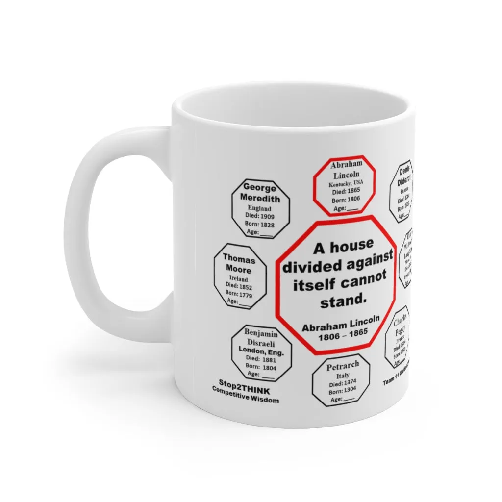 MW-11.1- A house divided against itself cannot stand.  -  Abraham Lincoln  1806 – 1865 - Drink Wisely in MugWisdom - Ceramic  11oz cup