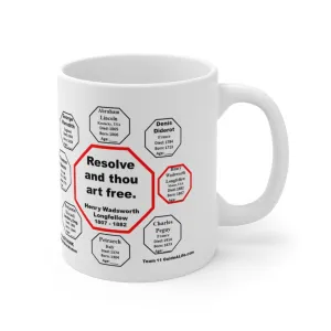 MW-11.3- Resolve and thou art free.  -  Henry Wadsworth Longfellow  1807 - 1882 - Drink Wisely in MugWisdom - Ceramic  11oz cup