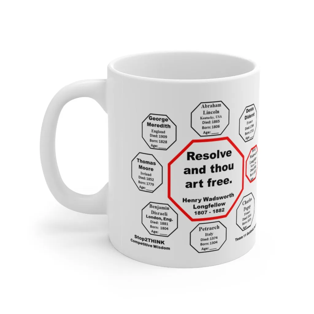 MW-11.3- Resolve and thou art free.  -  Henry Wadsworth Longfellow  1807 - 1882 - Drink Wisely in MugWisdom - Ceramic  11oz cup