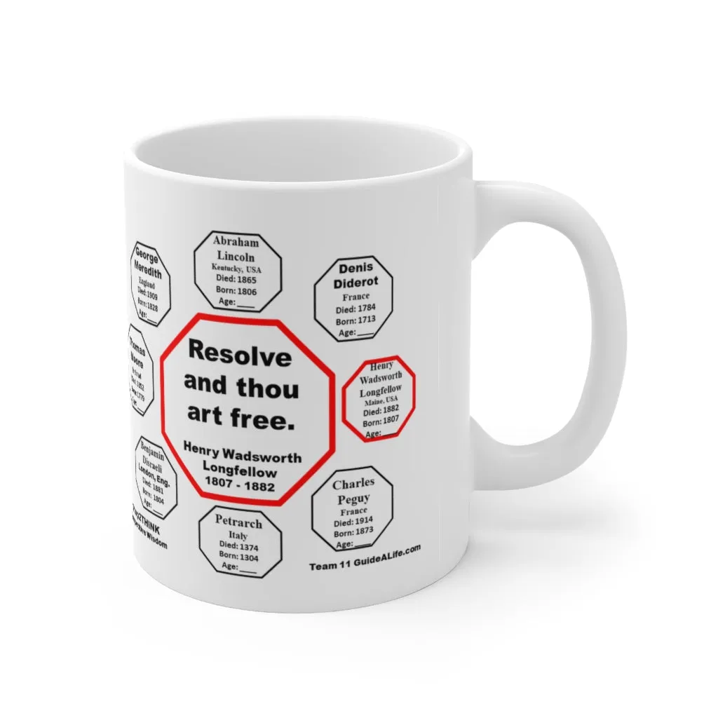 MW-11.3- Resolve and thou art free.  -  Henry Wadsworth Longfellow  1807 - 1882 - Drink Wisely in MugWisdom - Ceramic  11oz cup
