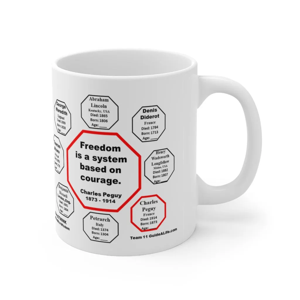 MW-11.4- Freedom is a system based on courage.  -  Charles Peguy  1873 - 1914 - Drink Wisely in MugWisdom - Ceramic  11oz cup