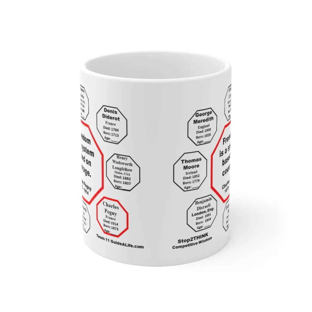 MW-11.4- Freedom is a system based on courage.  -  Charles Peguy  1873 - 1914 - Drink Wisely in MugWisdom - Ceramic  11oz cup