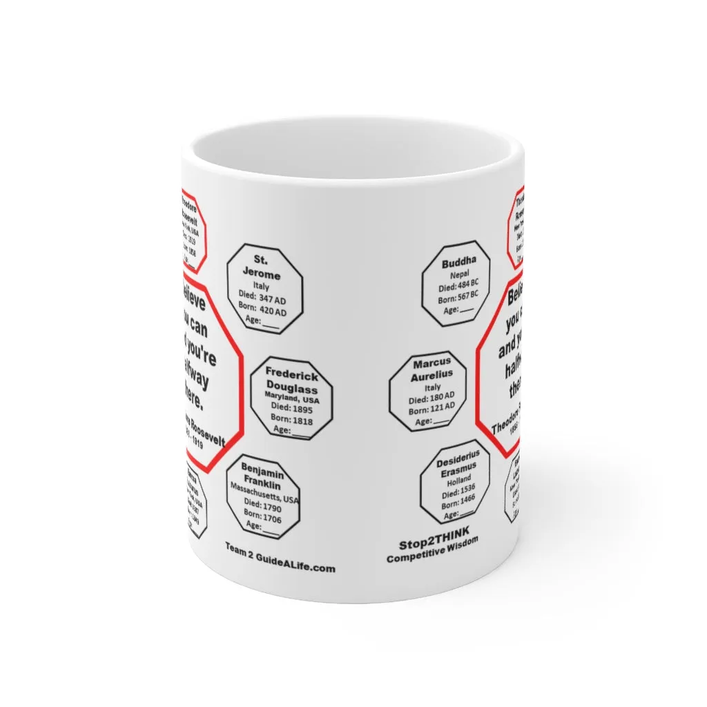 MW-2.1- Believe you can and you're halfway there.  -  Theodore Roosevelt  1858 - 1919 - MugWisdom Ceramic  11oz