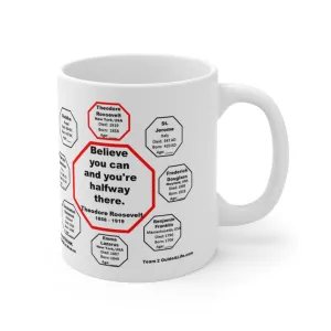 MW-2.1- Believe you can and you're halfway there.  -  Theodore Roosevelt  1858 - 1919 - MugWisdom Ceramic  11oz