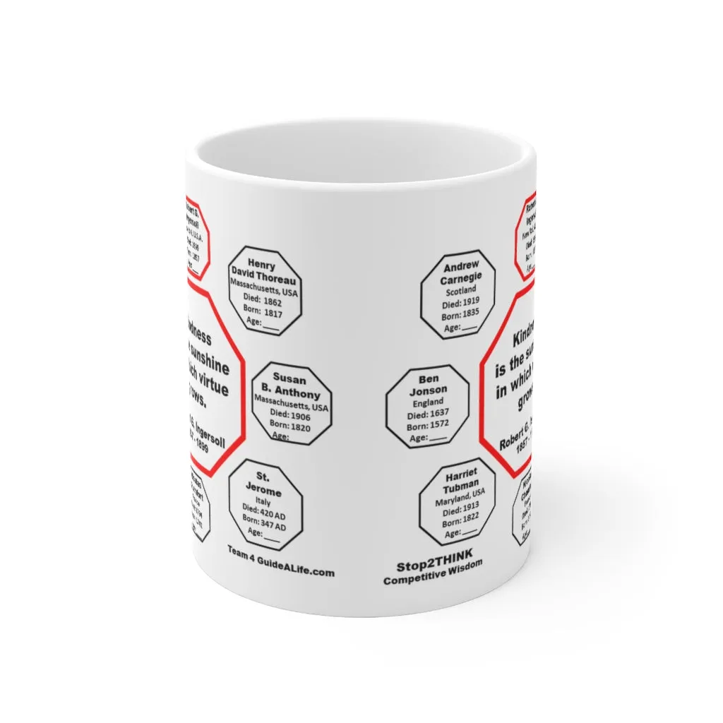 MW-4.1- Kindness is the sunshine in which virtue grows.  -  Robert G. Ingersoll  1857 - 1899 - MugWisdom Ceramic  11oz
