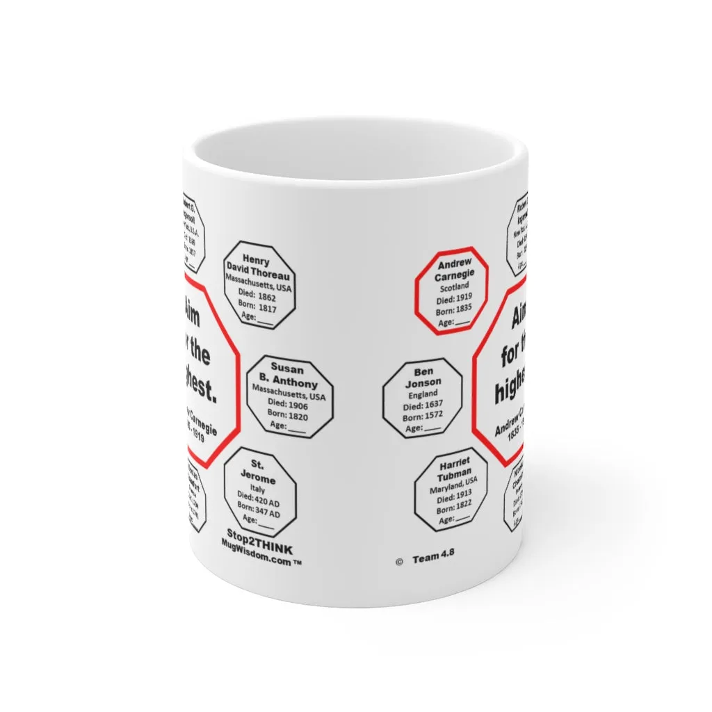 MW-4.8- Aim for the highest.  -  Andrew Carnegie  1835 - 1919 - Drink Wisely in MugWisdom.com - Ceramic  11oz cup