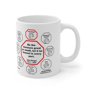 MW-6.1- Be the measure great or small, let it be honest in every part.  -  John Bright  1811 - 1889 - MugWisdom.com Ceramic  11oz