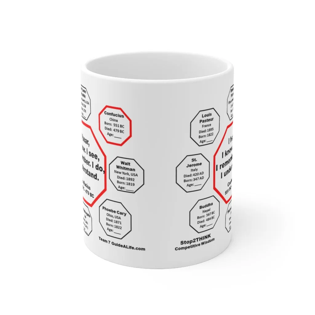 MW-7.2- I hear, I know. I see, I remember. I do, I understand. -  Confucius  551 BC - 479 BC - MugWisdom Ceramic  11oz