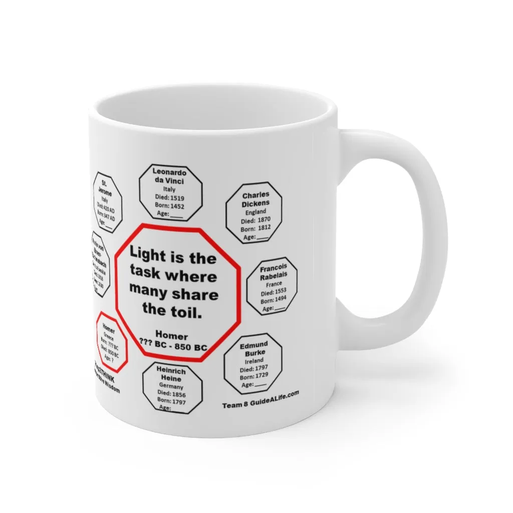 MW-8.6- Light is the task where many share the toil.  -  Homer   BC - 850 BC - MugWisdom Ceramic  11oz