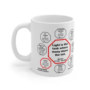 MW-8.6- Light is the task where many share the toil.  -  Homer   BC - 850 BC - MugWisdom Ceramic  11oz