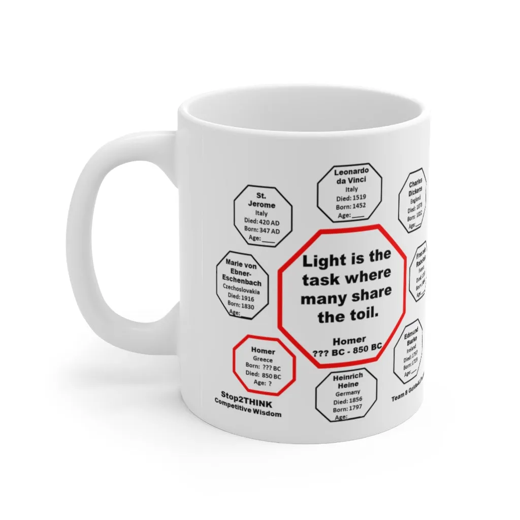 MW-8.6- Light is the task where many share the toil.  -  Homer   BC - 850 BC - MugWisdom Ceramic  11oz