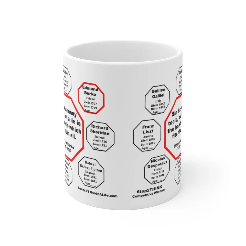 Sin has many tools, but a lie is the handle which fits them all.  -  Edmund Burke  1729 - 1797 - Drink Wisely in MugWisdom - Ceramic  11oz cup