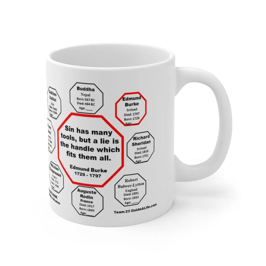 Sin has many tools, but a lie is the handle which fits them all.  -  Edmund Burke  1729 - 1797 - Drink Wisely in MugWisdom - Ceramic  11oz cup