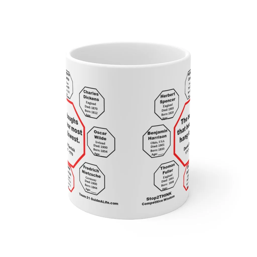 The boughs that bear most hang lowest.  -  David Garrick  1717 - 1779 - Drink Wisely in MugWisdom - Ceramic  11oz cup