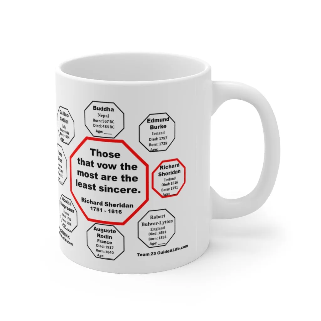 Those that vow the most are the least sincere.  -  Richard Sheridan  1751 - 1816 - Drink Wisely in MugWisdom - Ceramic  11oz cup